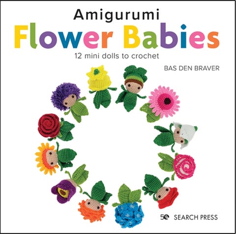 Amigurumi Flower Babies - 12 Mini Dolls to Crochet