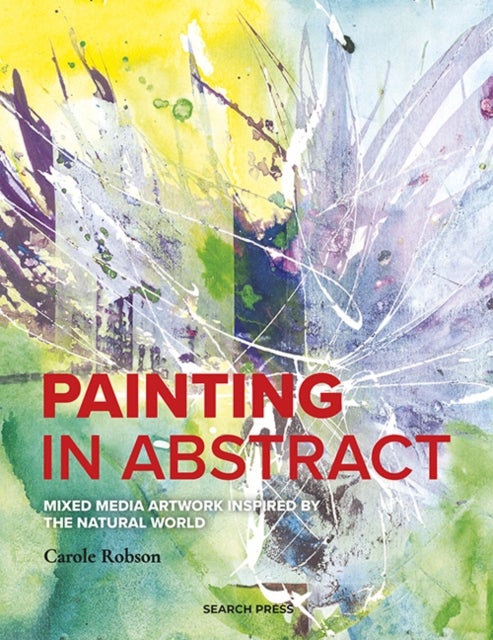 Painting in Abstract - Mixed Media Artwork Inspired by the Natural World