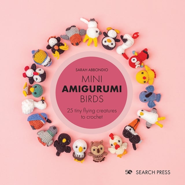 Mini Amigurumi Birds - 25 Tiny Flying Creatures to Crochet