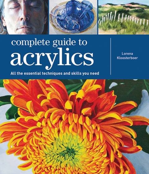 Complete Guide to Acrylics - All the Essential Techniques and Skills You Need
