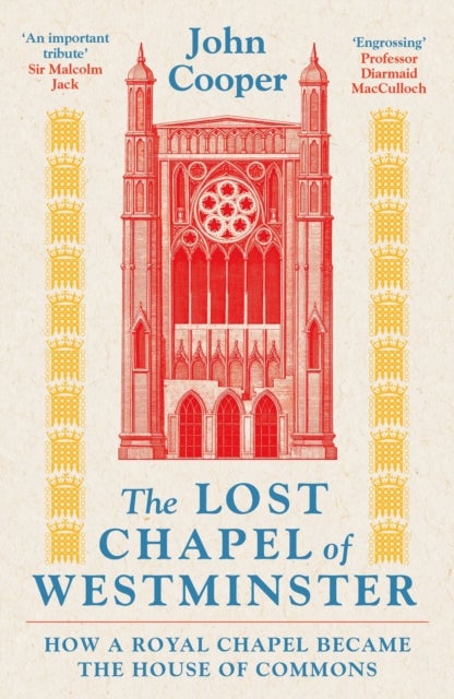 Lost Chapel of Westminster - How a Royal Chapel Became the House of Commons