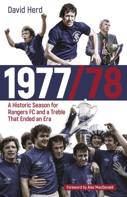 1977/78 - A Historic Season for Rangers FC and a Treble That Ended an Era