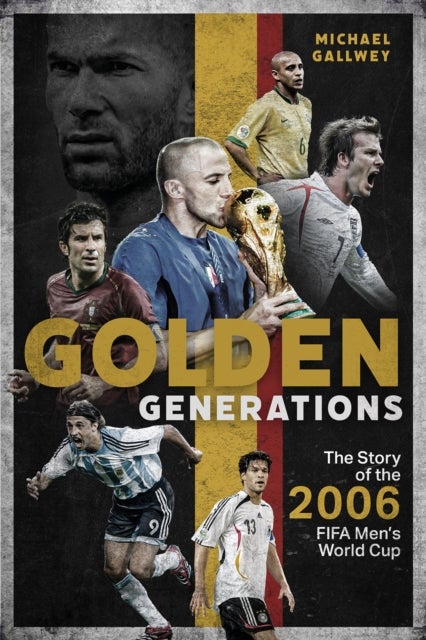 Golden Generations - The Story of the 2006 FIFA Men’s World Cup