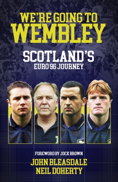We''re Going to Wembley - Scotland's Euro 96 Journey