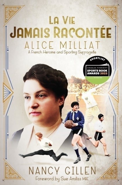 La Vie Jamais Racontée - Alice Milliat, a French Heroine and Sporting Suffragette