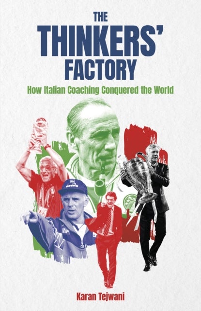 The Thinkers' Factory - How Italian Coaching Conquered the World