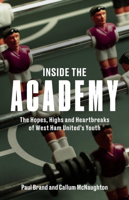 Inside the Academy - The Hopes, Highs and Heartbreaks of West Ham United's Youth