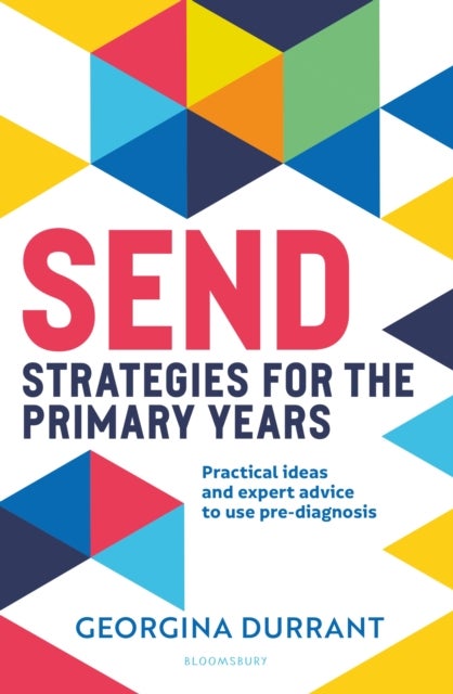 SEND Strategies for the Primary Years - Practical ideas and expert advice to use pre-diagnosis