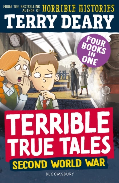 Terrible True Tales: Second World War - From the author of Horrible Histories, perfect for 7+