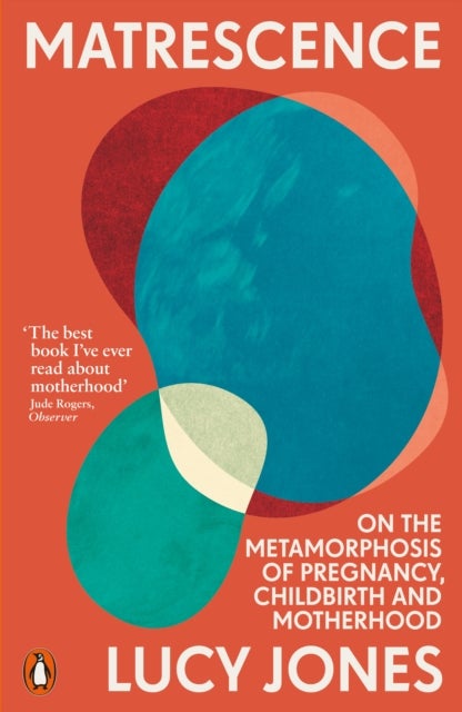 Matrescence - On the Metamorphosis of Pregnancy, Childbirth and Motherhood