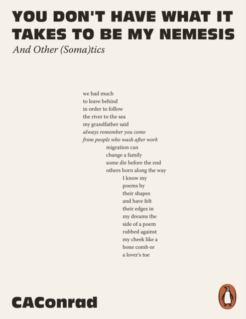 You Don''t Have What It Takes to Be My Nemesis - And Other (Soma)tics