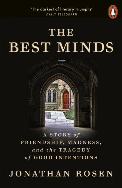 Best Minds - A Story of Friendship, Madness, and the Tragedy of Good Intentions