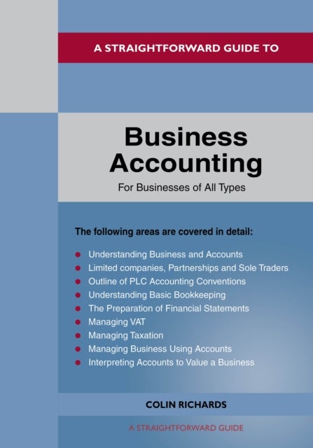 A Straightforward Guide to Business Accounting for Businesses of All Types - Revised Edition 2022