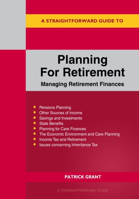 Straightforward Guide to Planning for Retirement - Managing Retirement Finances - Revised Edition 2025