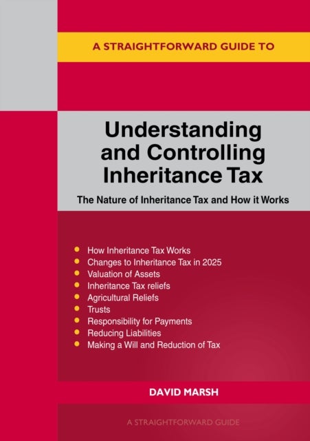 A Straightforward Guide to Understanding and Controlling Inheritance Tax - Revised Edition - 2025