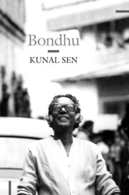 Bondhu – My Father, My Friend - My Father, My Friend