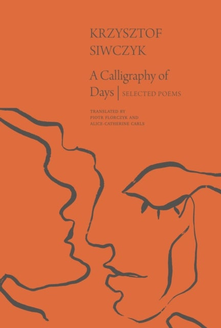 A Calligraphy of Days – Selected Poems - Selected Poems