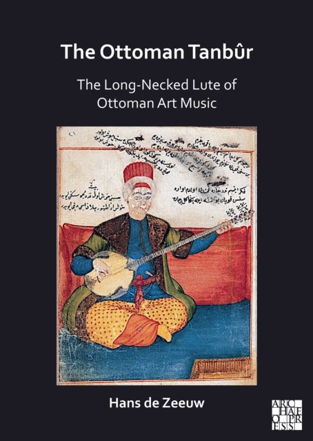 Ottoman Tanbûr - The Long-Necked Lute of Ottoman Art Music