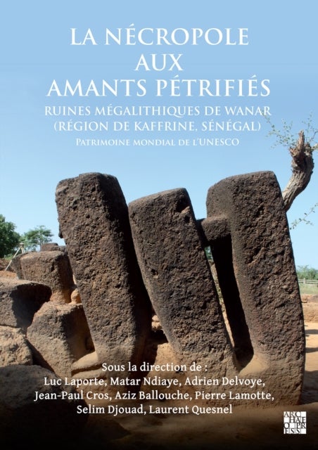 La Necropole Aux Amants Petrifies. Ruines Megalithiques de Wanar (Region de Kaffrine, Senegal) - Patrimoine Mondial de l'Unesco