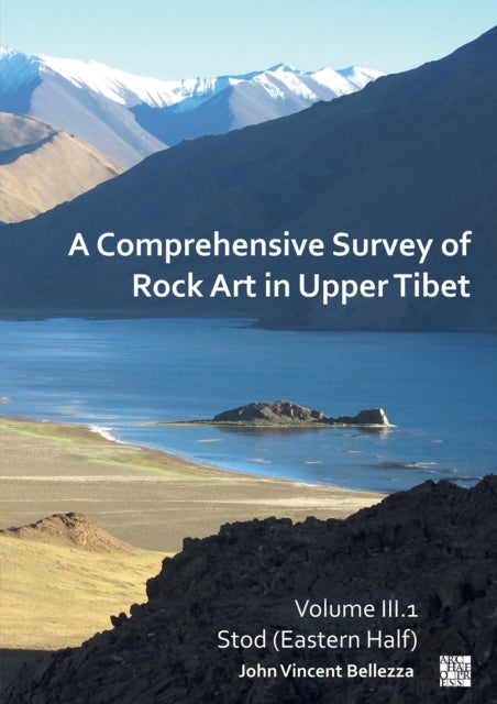 A Comprehensive Survey of Rock Art in Upper Tibet: Volume III - Stod (Eastern Half)