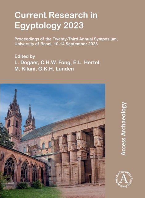 Current Research in Egyptology 2023 - Proceedings of the Twenty-Third Annual Symposium, University of Basel, 10-14 September 2023