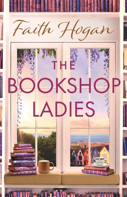 The Bookshop Ladies - The perfect uplifting story of friendship and community, shortlisted for the 2024 An Post Irish Book Awards
