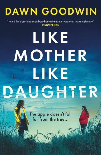 Like Mother, Like Daughter - An unputdownable, thought-provoking must-read thriller for 2026