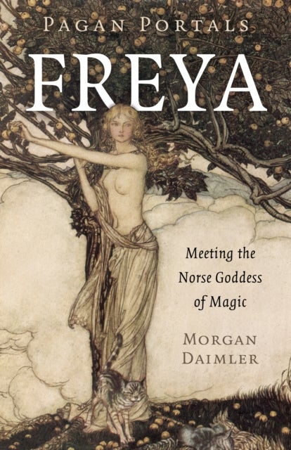 Pagan Portals – Freya – Meeting the Norse Goddess of Magic - Meeting the Norse Goddess of Magic