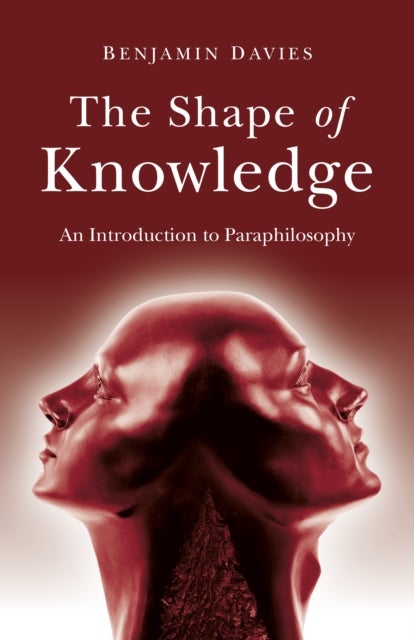 Shape of Knowledge, The – An Introduction to Paraphilosophy - An Introduction to Paraphilosophy