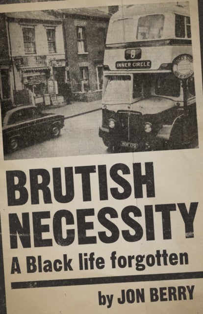 Brutish Necessity – A Black Life Forgotten - A Black Life Forgotten
