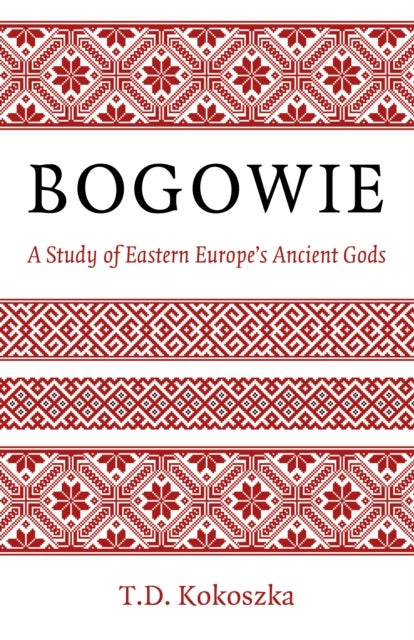 Bogowie – A Study of Eastern Europe`s Ancient Gods