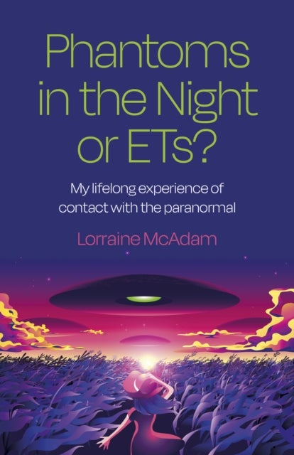 Phantoms in the Night or ETs? – My lifelong experience of contact with the paranormal - My lifelong experience of contact with the paranormal