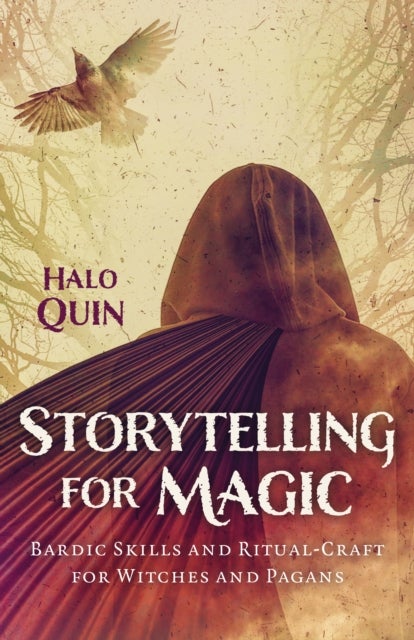 Storytelling for Magic – Bardic Skills and Ritual–Craft for Witches and Pagans - Bardic Skills and Ritual-Craft for Witches and Pagans
