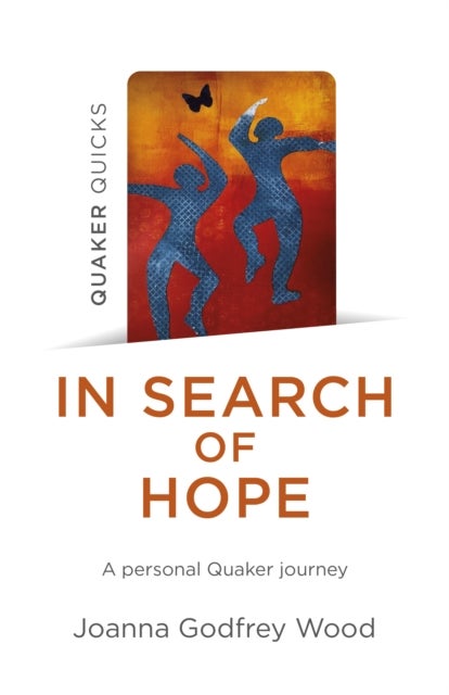 In Search of Hope – A Personal Quaker Journey - A Personal Quaker Journey