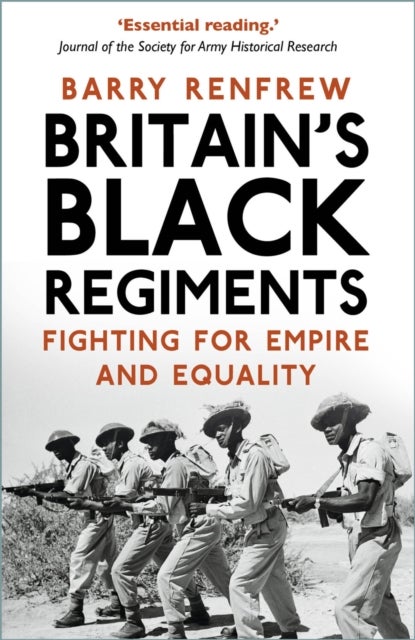 Britain''s Black Regiments - Fighting for Empire and Equality