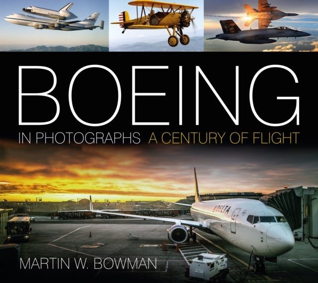 Boeing in Photographs - A Century of Flight