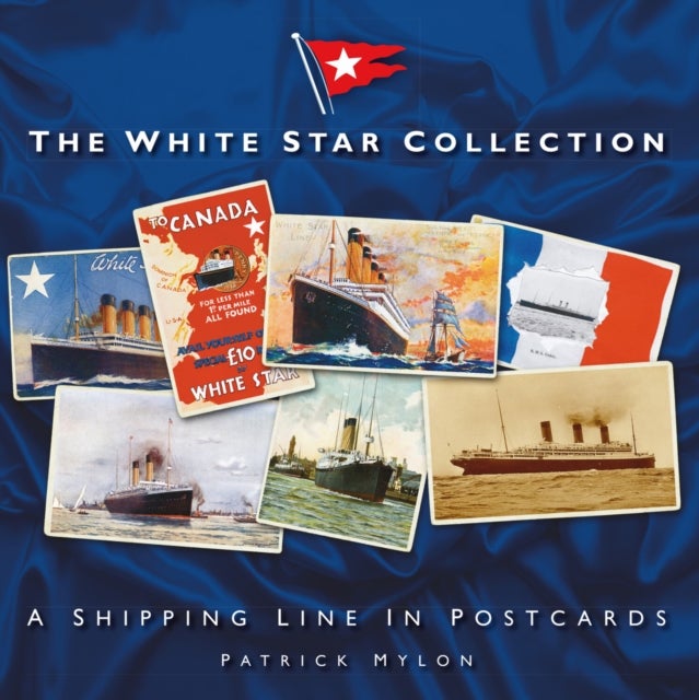 The White Star Collection - A Shipping Line in Postcards