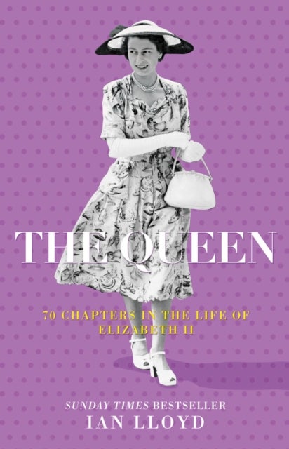 The Queen - 70 Chapters in the Life of Elizabeth II