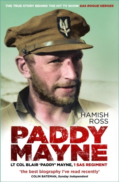 Paddy Mayne - Lt Col Blair 'Paddy' Mayne, 1 SAS Regiment (The true story behind the hit TV show SAS Rogue Heroes)