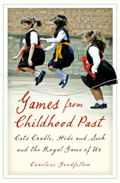 Games from Childhood Past - Cats Cradle, Hide and Seek and the Royal Game of Ur