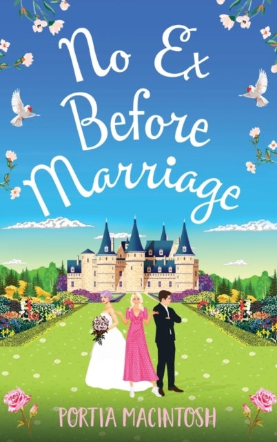 No Ex Before Marriage - A laugh-out-loud second chance romantic comedy from MULTI-MILLION-COPY BESTSELLER Portia MacIntosh