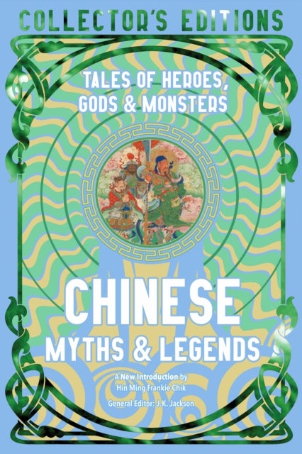 Chinese Myths & Legends - Tales of Gods, Heroes & Monsters