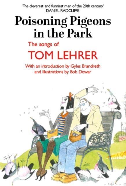 Poisoning Pigeons in the Park - The Songs of Tom Lehrer