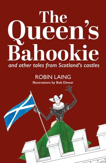 The Queen¿s bahoukie and other tales from Scotland¿s castles