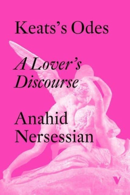Keats''s Odes - A Lover's Discourse