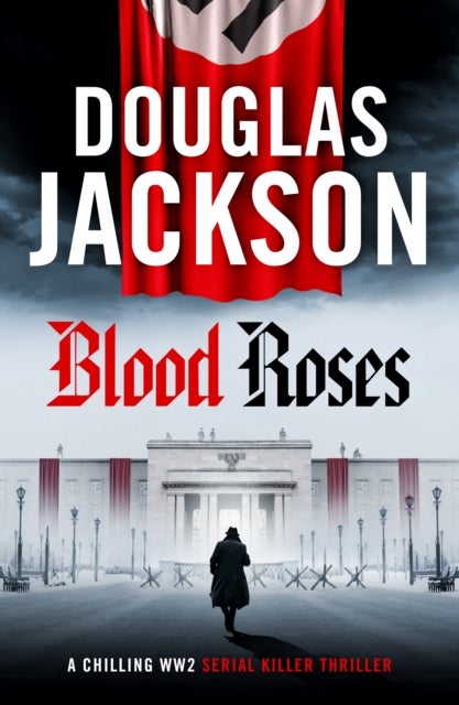 Blood Roses - Introducing 'the natural heir to Kerr's Bernie Gunther'