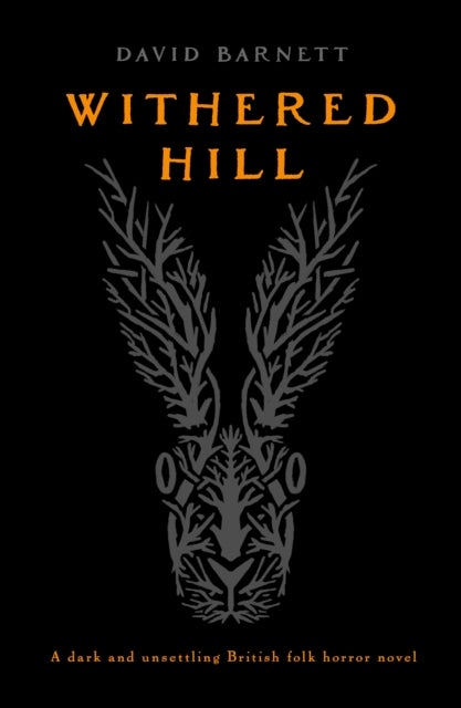 Withered Hill - A dark and unsettling British folk horror novel