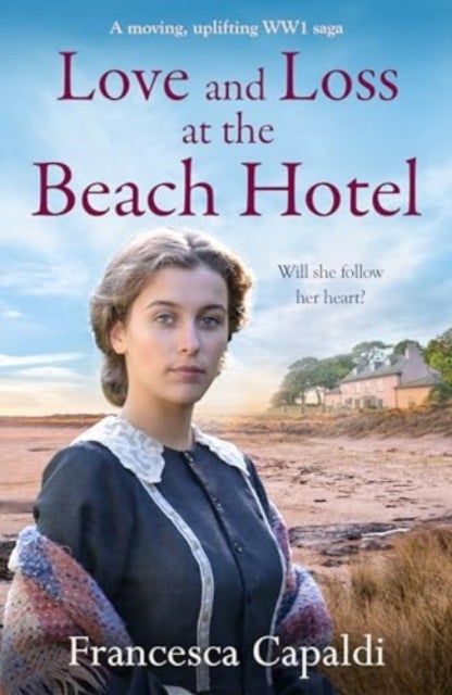 Love and Loss at the Beach Hotel - A moving, uplifting WW1 saga