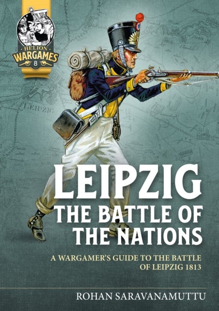 Leipzig - The Battle of Nations - A Wargamer's Guide to the Battle of Leipzig 1813