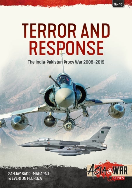 Terror and Response - The India-Pakistan Proxy War 2008-2019